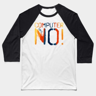 Computer says no - Retro Baseball T-Shirt